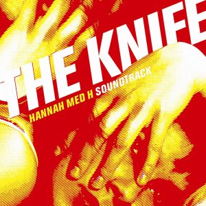 The Knife音乐全集（截至到2024年09月29日）-OppsUultra音乐天地